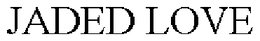 JADED LOVE trademark