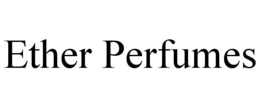 ETHER PERFUMES trademark