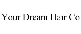 YOUR DREAM HAIR CO trademark