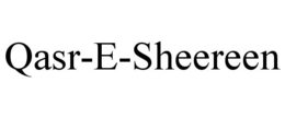 QASR-E-SHEEREEN trademark