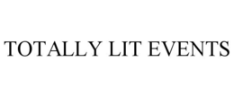 TOTALLY LIT EVENTS trademark