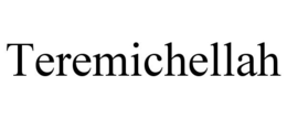 TEREMICHELLAH trademark