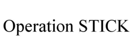 OPERATION STICK trademark