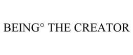 BEING° THE CREATOR trademark