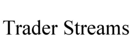 TRADER STREAMS trademark