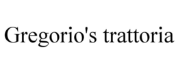 GREGORIO'S TRATTORIA trademark