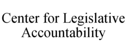 CENTER FOR LEGISLATIVE ACCOUNTABILITY trademark