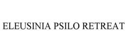 ELEUSINIA PSILO RETREAT trademark