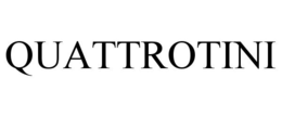QUATTROTINI trademark