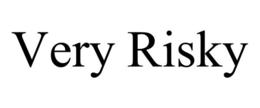 VERY RISKY trademark