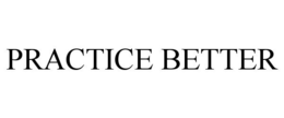 PRACTICE BETTER trademark