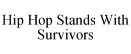 HIP HOP STANDS WITH SURVIVORS trademark