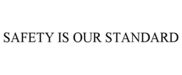 SAFETY IS OUR STANDARD trademark