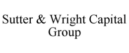SUTTER & WRIGHT CAPITAL GROUP trademark