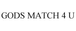 GODS MATCH 4 U trademark