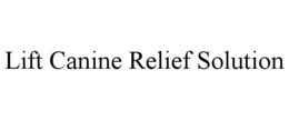 LIFT CANINE RELIEF SOLUTION trademark