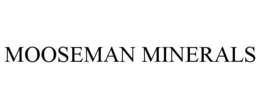 MOOSEMAN MINERALS trademark