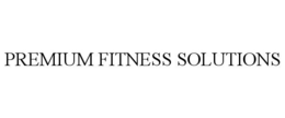 PREMIUM FITNESS SOLUTIONS trademark