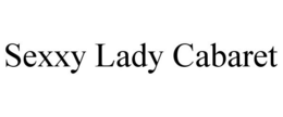 SEXXY LADY CABARET trademark