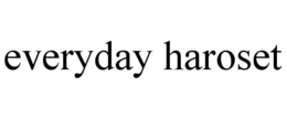 EVERYDAY HAROSET trademark