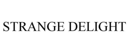 STRANGE DELIGHT trademark
