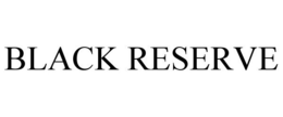 BLACK RESERVE trademark