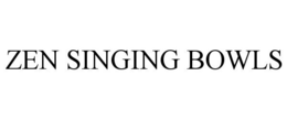ZEN SINGING BOWLS trademark