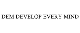 DEM DEVELOP EVERY MIND trademark