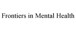 FRONTIERS IN MENTAL HEALTH trademark