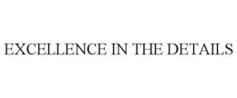 EXCELLENCE IN THE DETAILS trademark