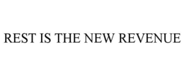 REST IS THE NEW REVENUE trademark