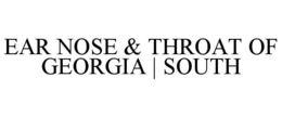 EAR NOSE & THROAT OF GEORGIA | SOUTH trademark