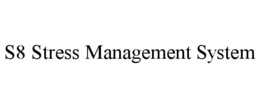 S8 STRESS MANAGEMENT SYSTEM trademark