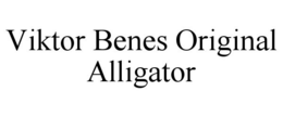 VIKTOR BENES ORIGINAL ALLIGATOR trademark