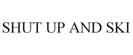 SHUT UP AND SKI trademark