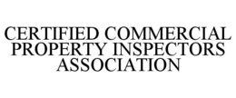 CERTIFIED COMMERCIAL PROPERTY INSPECTORS ASSOCIATION trademark