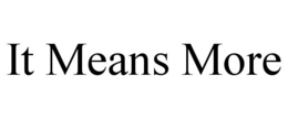 IT MEANS MORE trademark