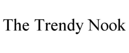THE TRENDY NOOK trademark