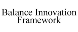 BALANCE INNOVATION FRAMEWORK trademark