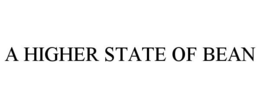 A HIGHER STATE OF BEAN trademark