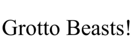 GROTTO BEASTS! trademark