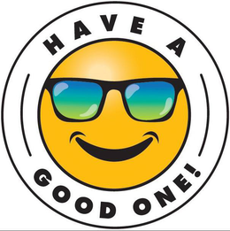 HAVE A GOOD ONE! trademark