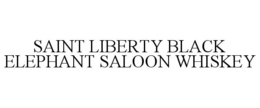 SAINT LIBERTY BLACK ELEPHANT SALOON WHISKEY trademark