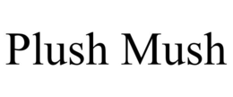 PLUSH MUSH trademark