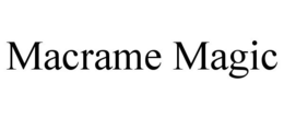 MACRAME MAGIC trademark