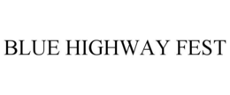 BLUE HIGHWAY FEST trademark