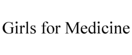 GIRLS FOR MEDICINE trademark