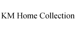 KM HOME COLLECTION trademark
