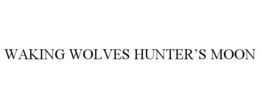 WAKING WOLVES HUNTER'S MOON trademark