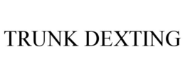 TRUNK DEXTING trademark
